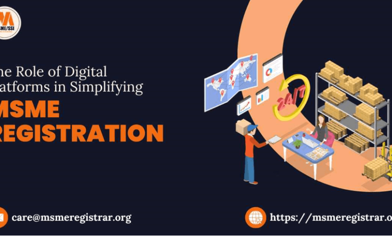 The Role of Digital Platforms in Simplifying MSME Registration